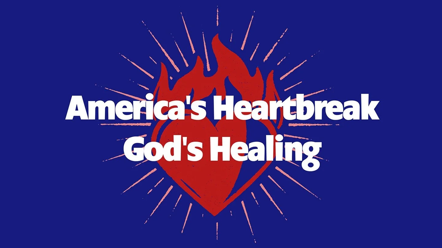 America's Heartbreak, God's Healing