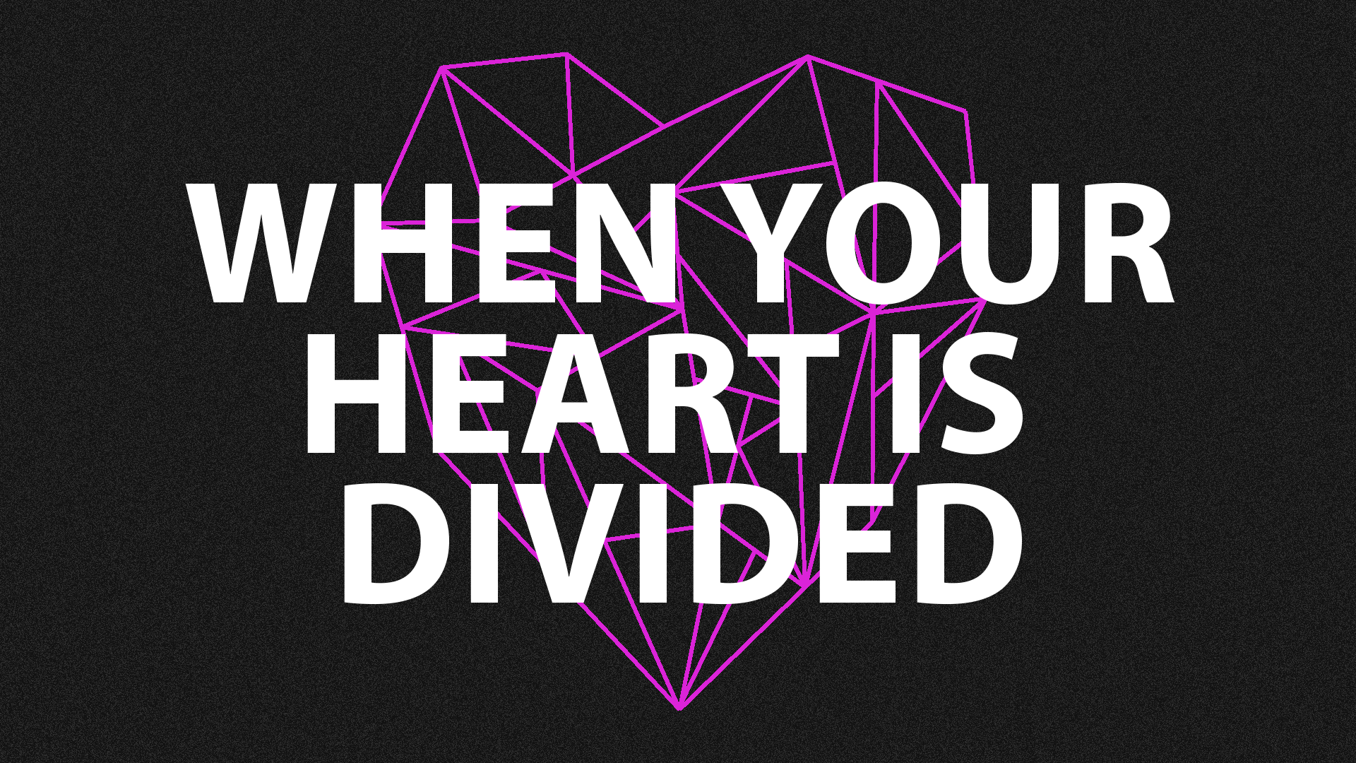 When Your Heart Is Divided: Building A Whole Life on God's Promises