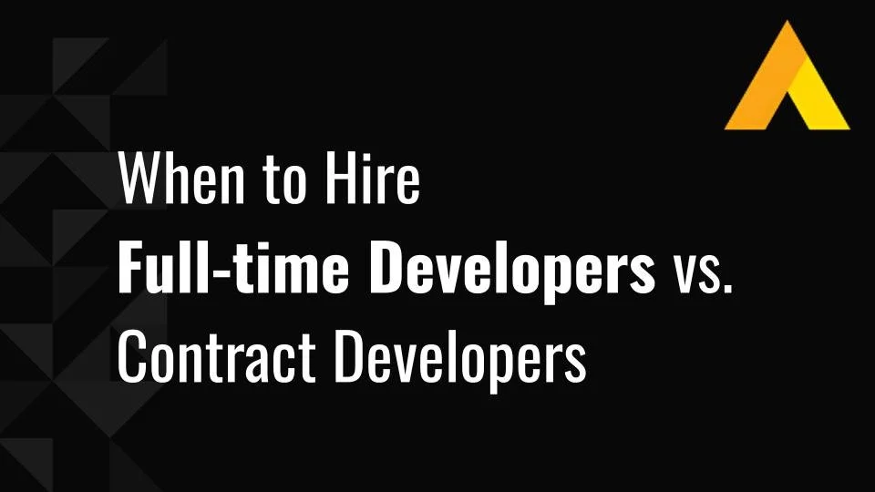 When to Hire Full-time Developers vs. Contract Developers