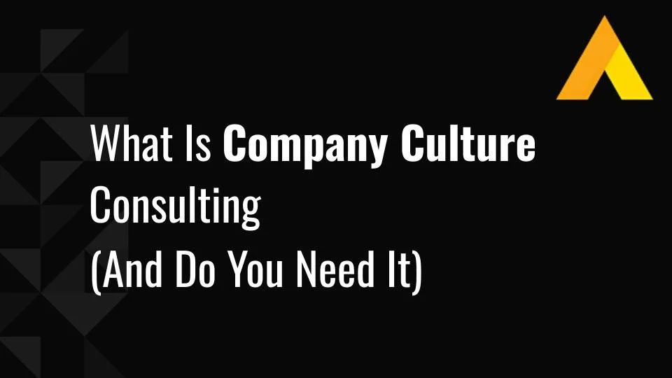 What Is Company Culture Consulting (And Do You Need It)