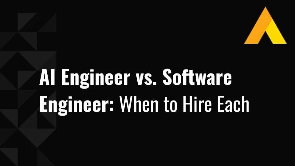 AI Engineer vs. Software Engineer: When to Hire Each