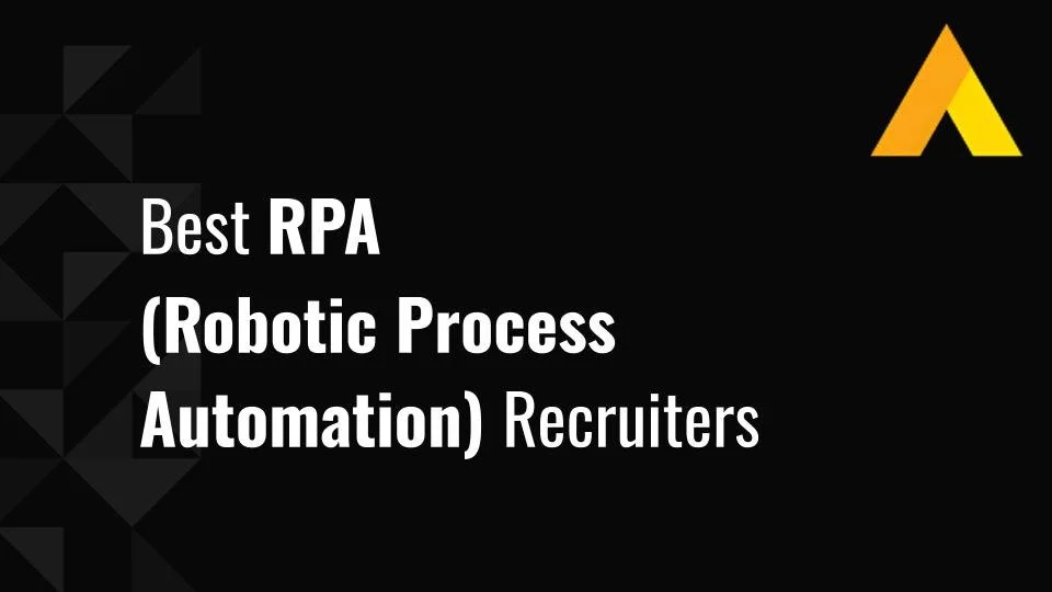 10 Best RPA (Robotic Process Automation) Recruiters