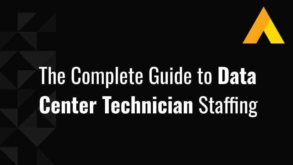 The Complete Guide to Data Center Technician Staffing