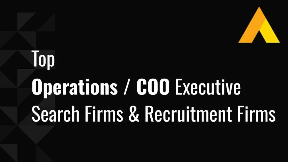 Top 12 Operations / COO Executive Search Firms &amp; Recruitment Firms in 2026