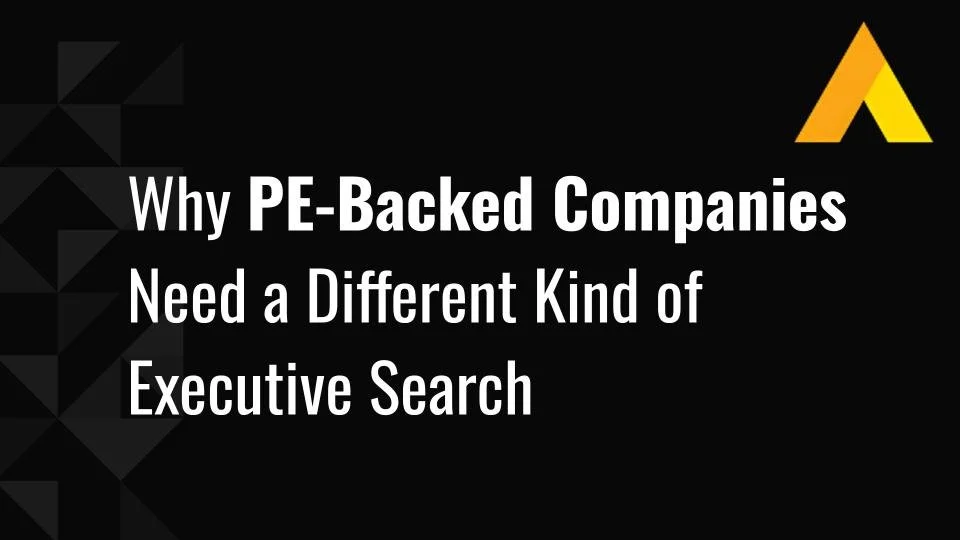 Why PE-Backed Companies Need a Different Kind of Executive Search