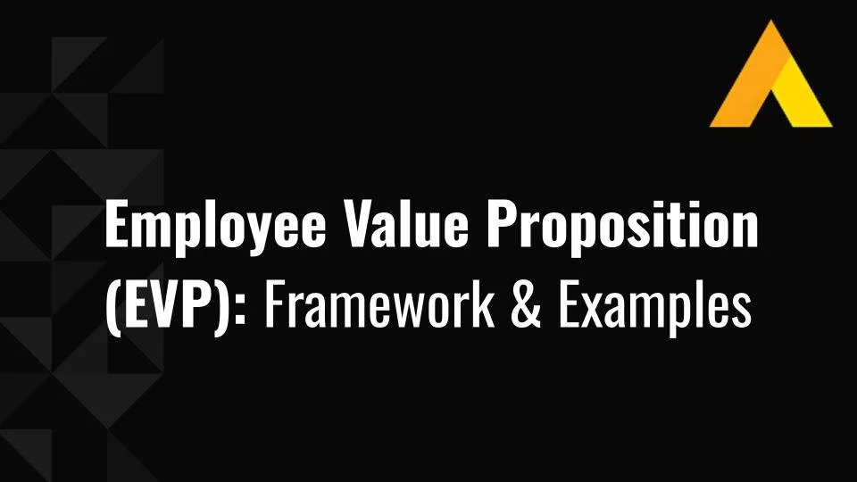 Employee Value Proposition (EVP): Framework &amp; Examples