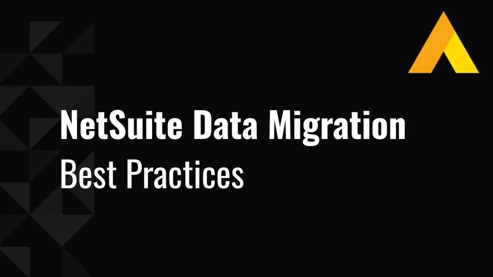 NetSuite Data Migration Best Practices