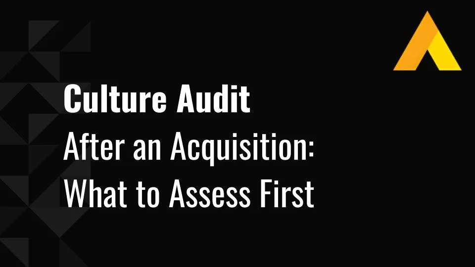 Culture Audit After an Acquisition What to Assess First
