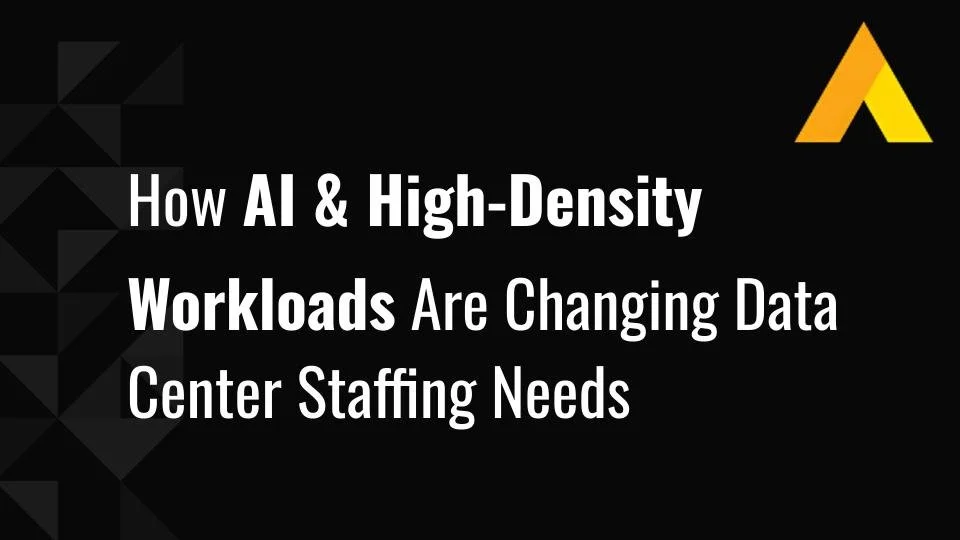 How AI and High Density Workloads Are Changing Data Center Staffing Needs