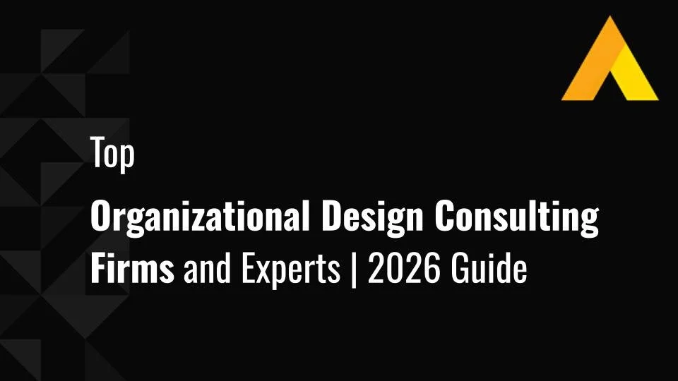 Top Organizational Design Consulting Firms and Experts | 2026 Guide