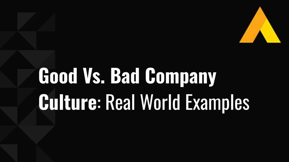 Good Vs. Bad Company Culture Real World Examples