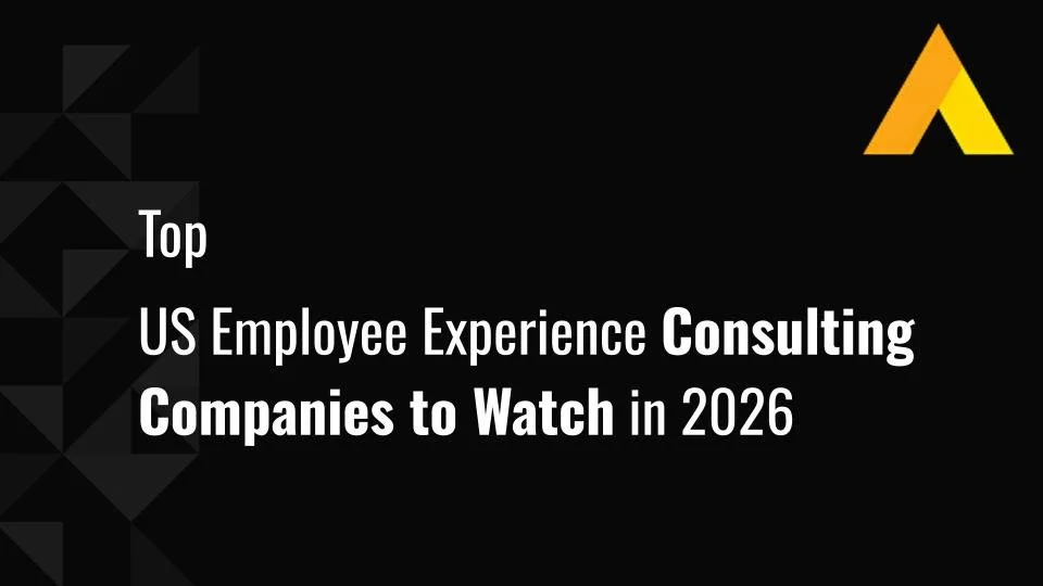 Top US Employee Experience Consulting Companies to Watch in 2026
