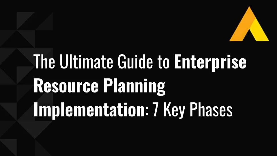 The Ultimate Guide to Enterprise Resource Planning Implementation: 7 ...