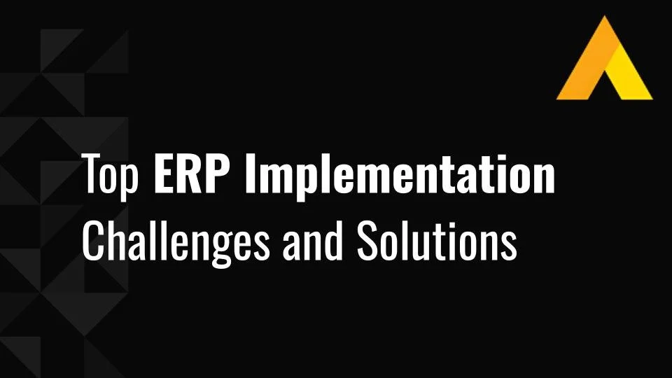 Top ERP Implementation Challenges and Solutions