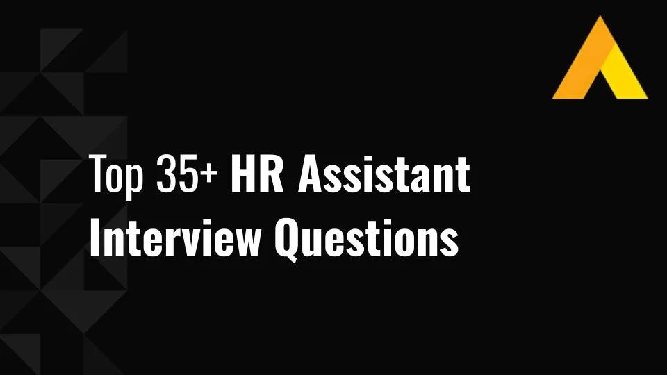 Top 35+ HR Assistant Interview Questions