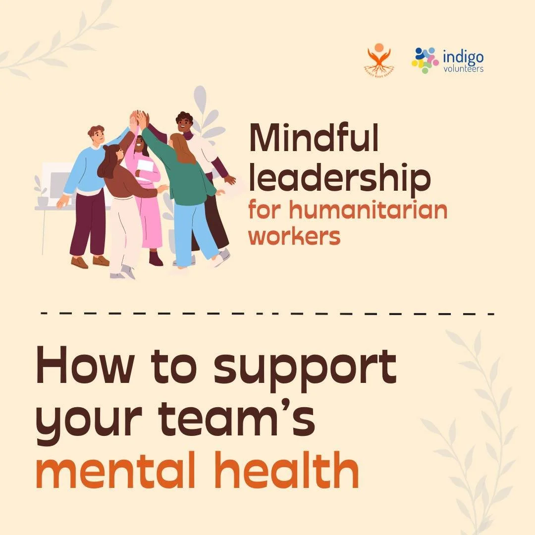 Humanitarian workers often face unique stressors, including exposure to traumatic events and high-pressure environments, which lead to risks of burnout, anxiety, and depression.
If you are leading a team of humanitarian workers in high-stress enviro