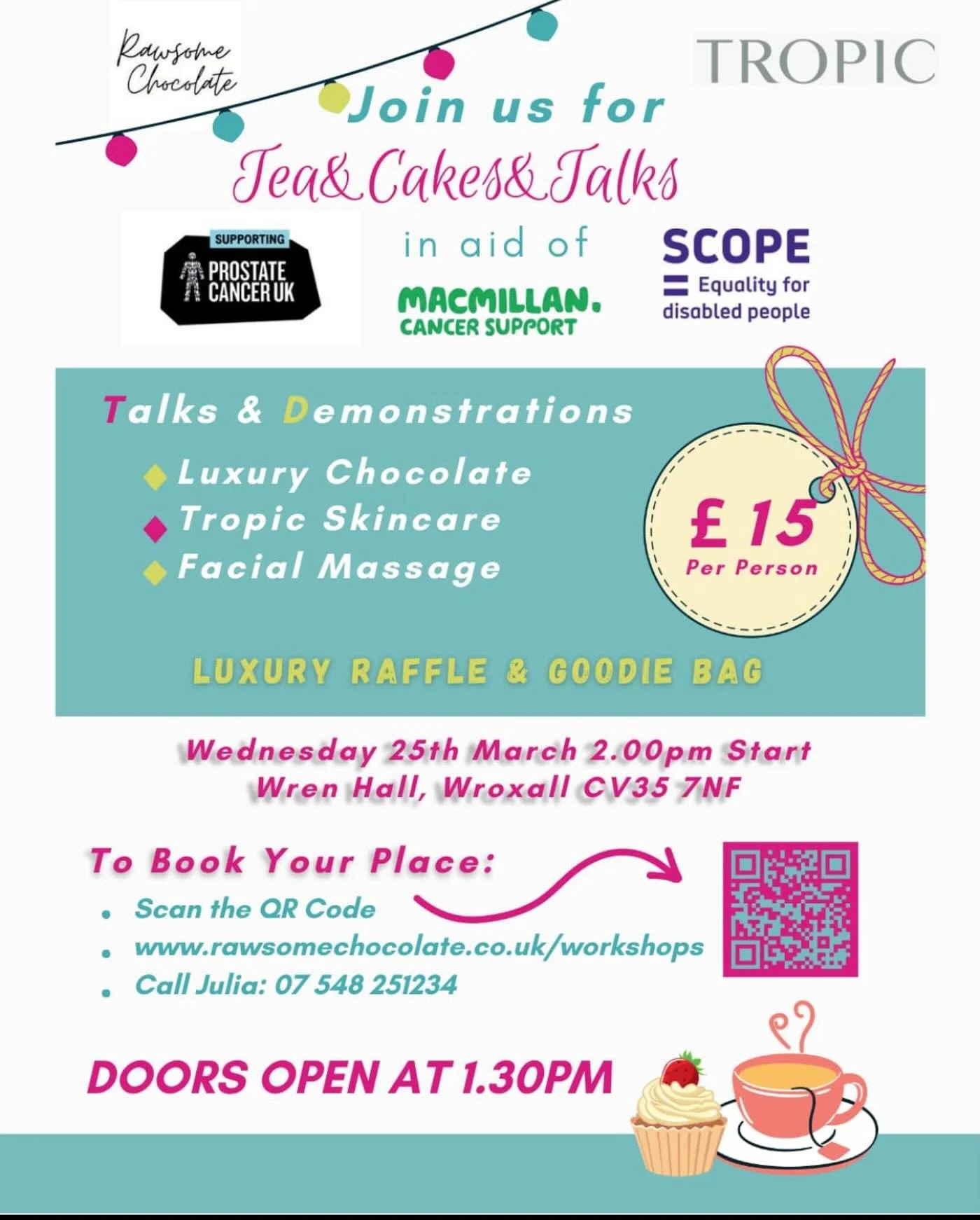 Join us on Wednesday 25th March for Tea, Cakes &amp; Talks in support of MacMillan Cancer Support, Scope and Prostate Cancer UK. Only &pound;15 per ticket (use QR code or call Julia direct to reserve your seat). Doors open at 1.30pm.