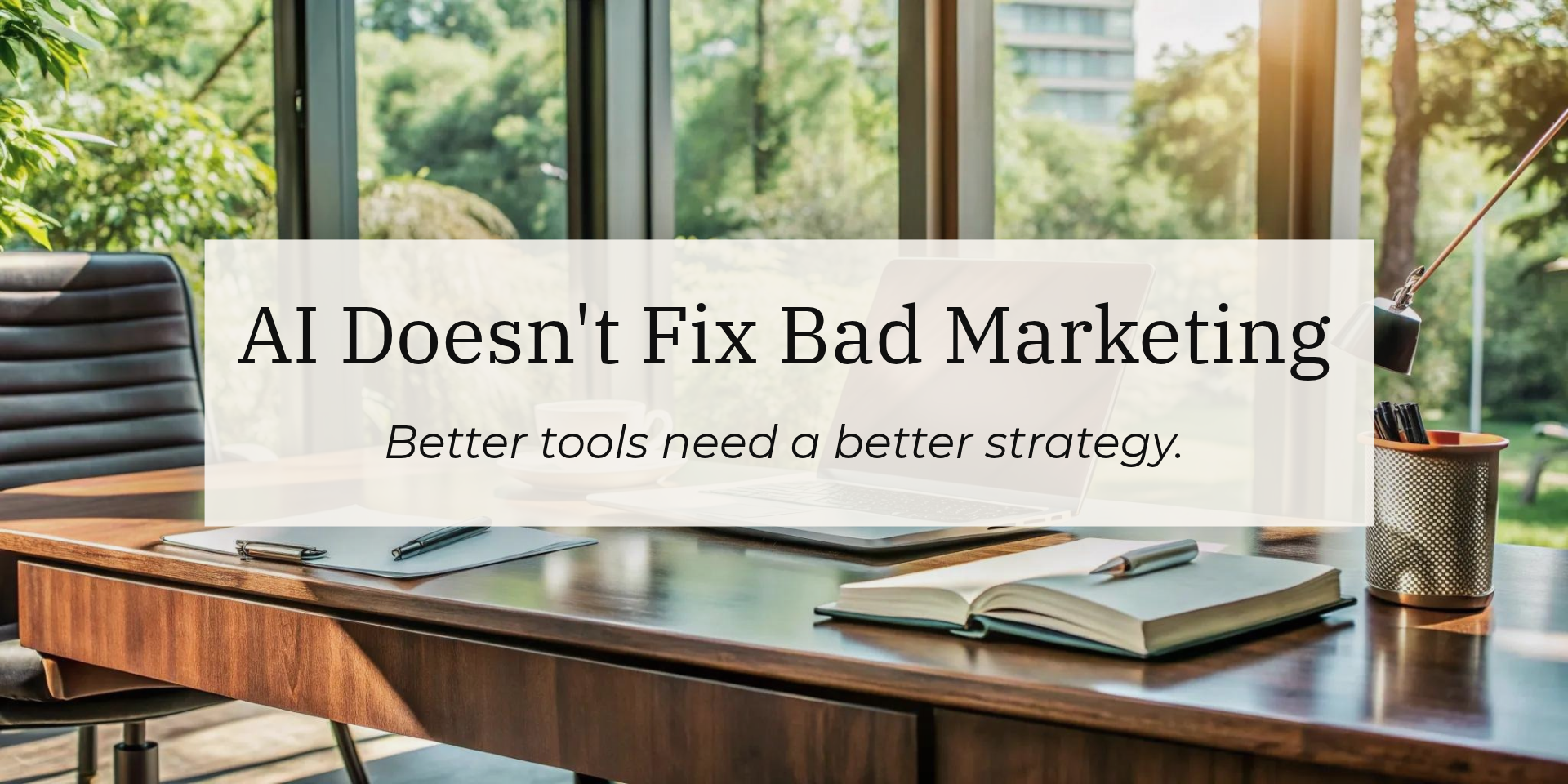 AI Doesn't Fix Bad Marketing blog post image.