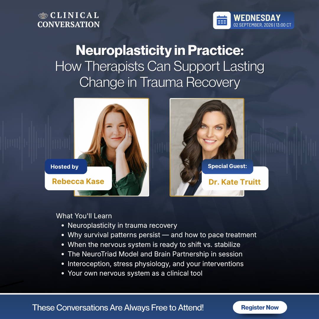 Neuroplasticity in Practice: How Therapists Can Support Lasting Change in Trauma Recovery | Clinical Conversation