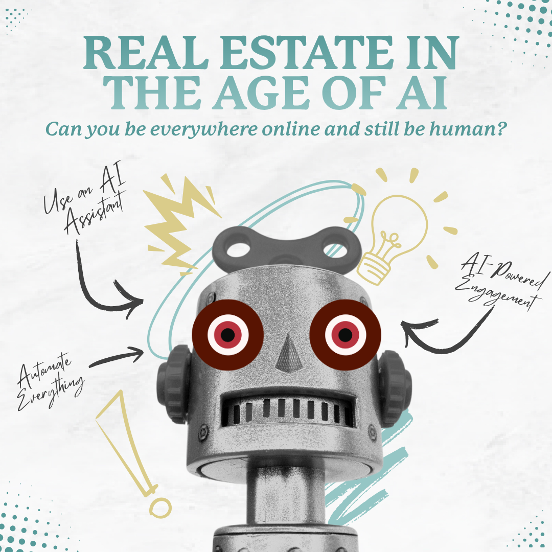 Real Estate in the Age of AI: Can You Be Everywhere Online and Still Be Human?