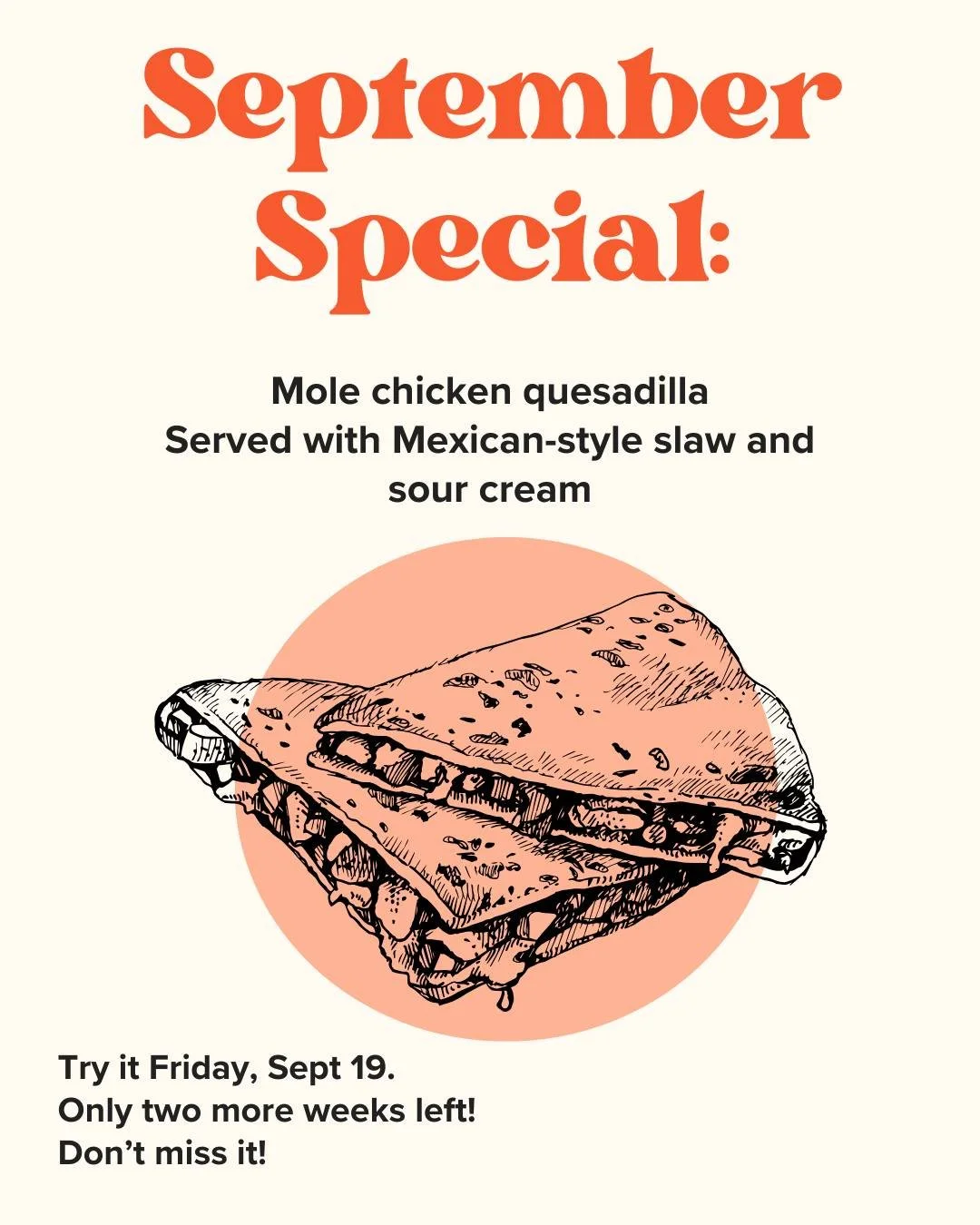 The caf&eacute; is back in action which means delicious monthly specials have returned! Back by popular demand, we have the mole chicken quesadilla, served with a side of purple cabbage slaw, dressed Mexican styles, and a generous dollop of sour crea