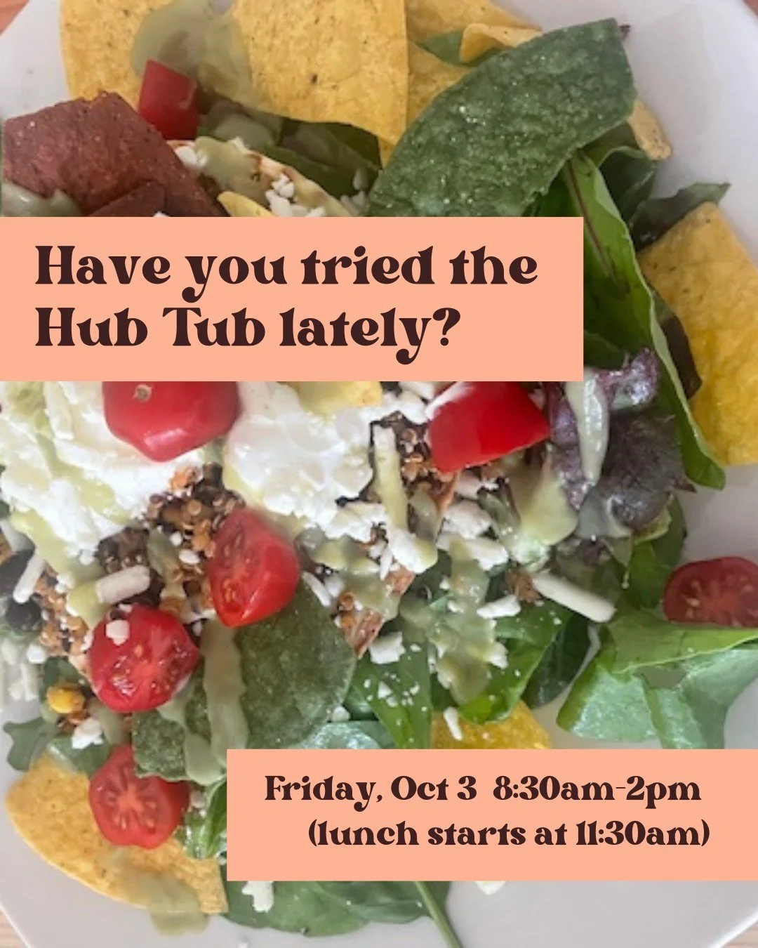 Have you tried our signature dish, the Hub Tub? It's a tasty Mexican-style quinoa salad with black beans and sweet potato inside a soft flour or corn tortilla, topped with guac sauce, sour cream and feta and surrounding by tri-colour tortilla chips! 