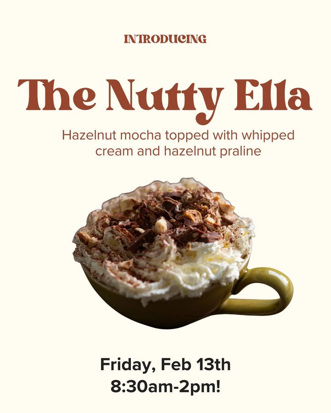 If you're looking to mix up your morning beverage, here's a crazy idea -- try a Nutty Ella! Drumroaster coffee and Cowichan Milk chocolate milk, topped with whipped cream and-the best part-house made hazelnut praline!

We'll be here bright and early 