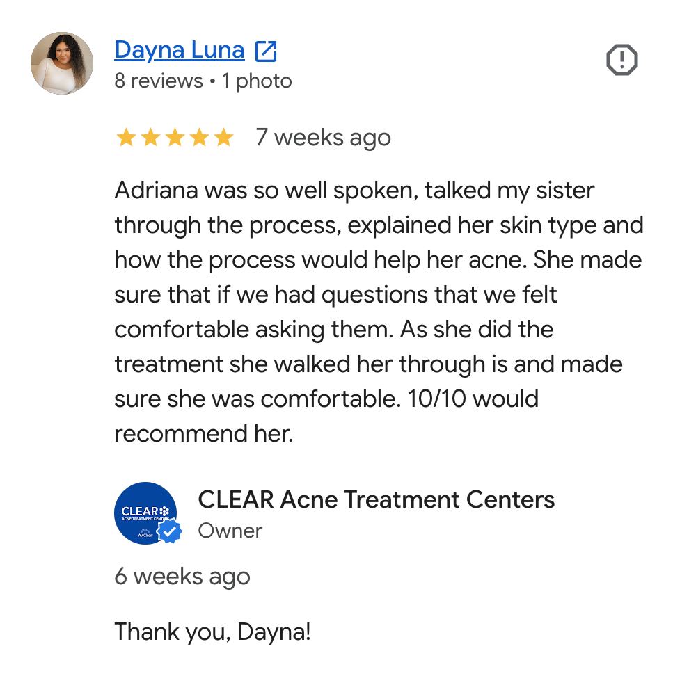 Screenshot of a Google review from Dayna Luna for CLEAR Acne Treatment Centers, praising Adriana for her helpful acne consultation and treatment. The review includes the clinic's logo and a reply from the owner.