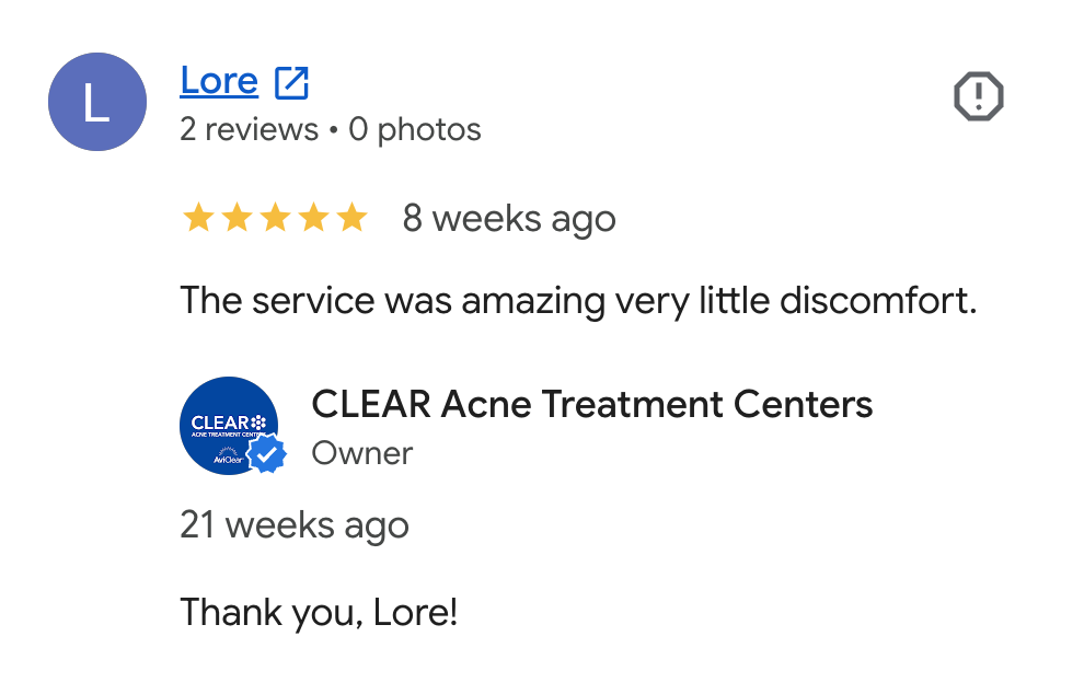A screenshot of a Google review from a customer named Lore, who gave five stars and thanked CLEAR Acne Treatment Centers for their service, noting very little discomfort.