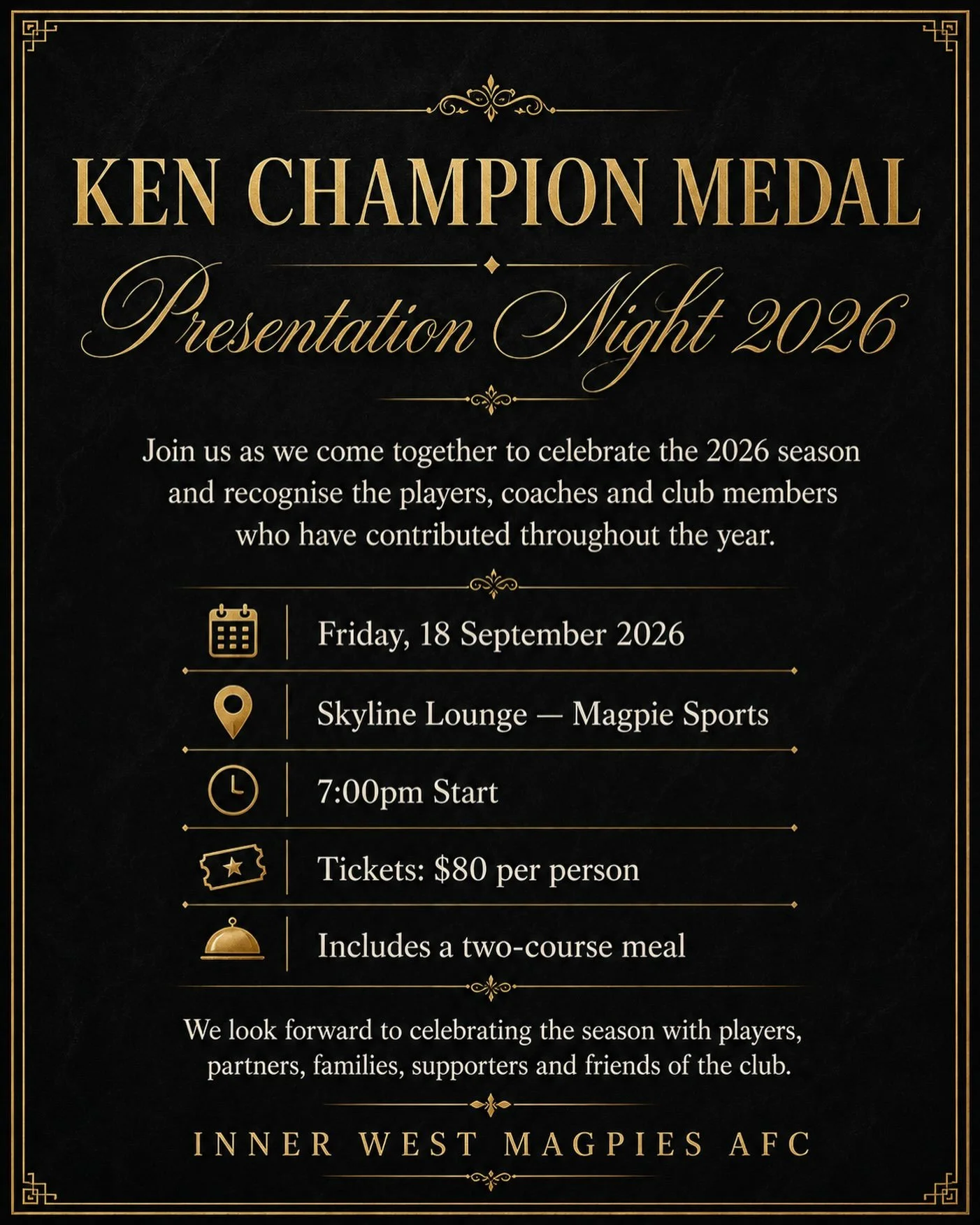 🏆 KEN CHAMPION MEDAL PRESENTATION NIGHT 2026 🏆

Join us as we celebrate the 2026 season and recognise the players, coaches, volunteers and club members who have contributed throughout the year.

📅 Friday, 18 September 2026
📍 Skyline Lounge Magpie