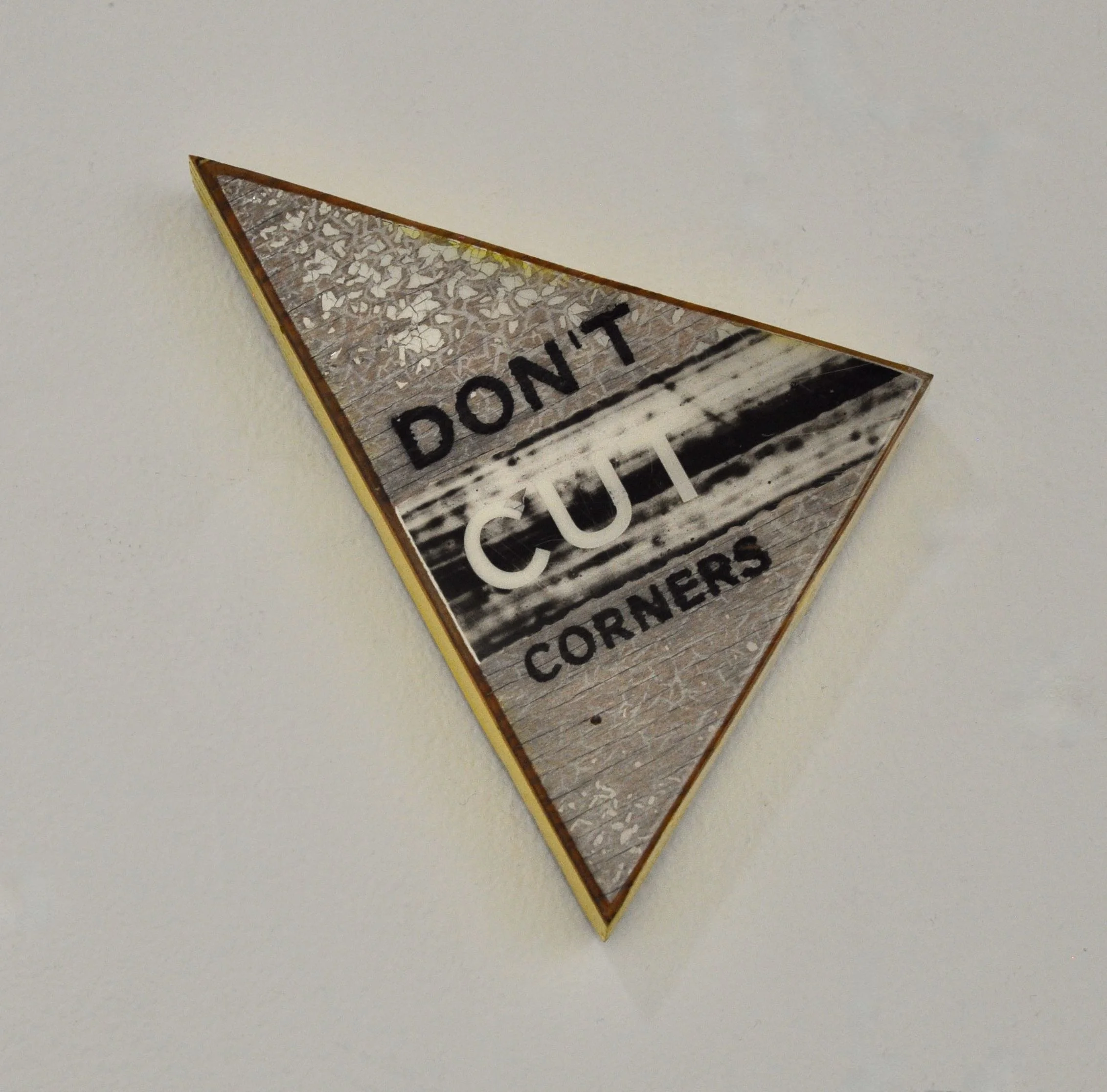 Don’t cut corners   Old timber sign panel, Molotow paints, resin
