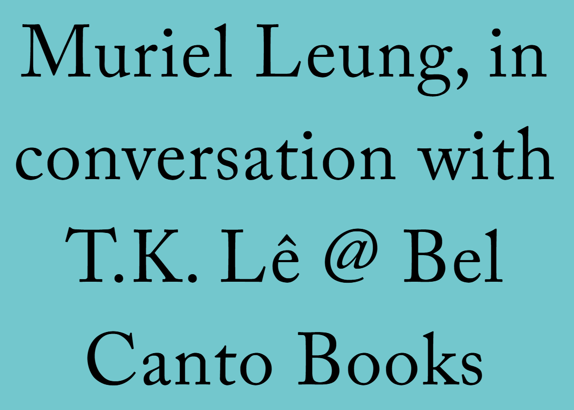 Muriel Leung, in conversation with T.K. Lê @ Bel Canto Books