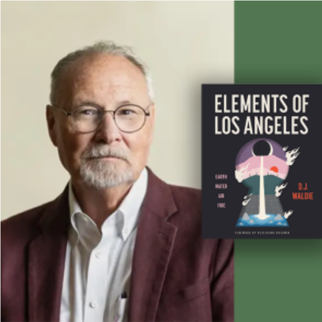 D.J. Waldie (Elements of Los Angeles: Earth, Water, Air, Fire)