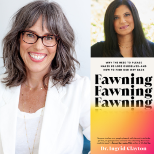 Dr. Ingrid Clayton (Fawning: Why the Need to Please Makes Us Lose Ourselves) with Dr. Ramani Durvasula