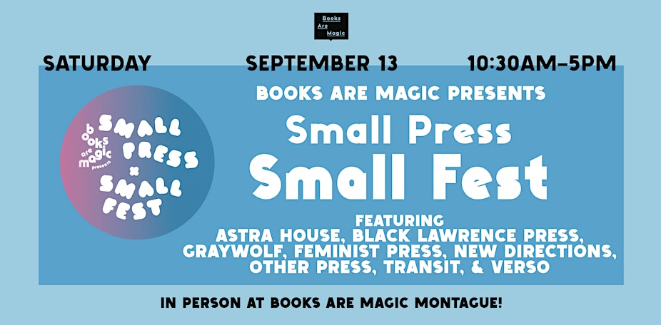 2ND ANNUAL SMALL PRESS SMALL FEST feat. Astra House, Black Lawrence Press, Graywolf, Feminist Press, New Directions, Other Press, Transit, and Verso