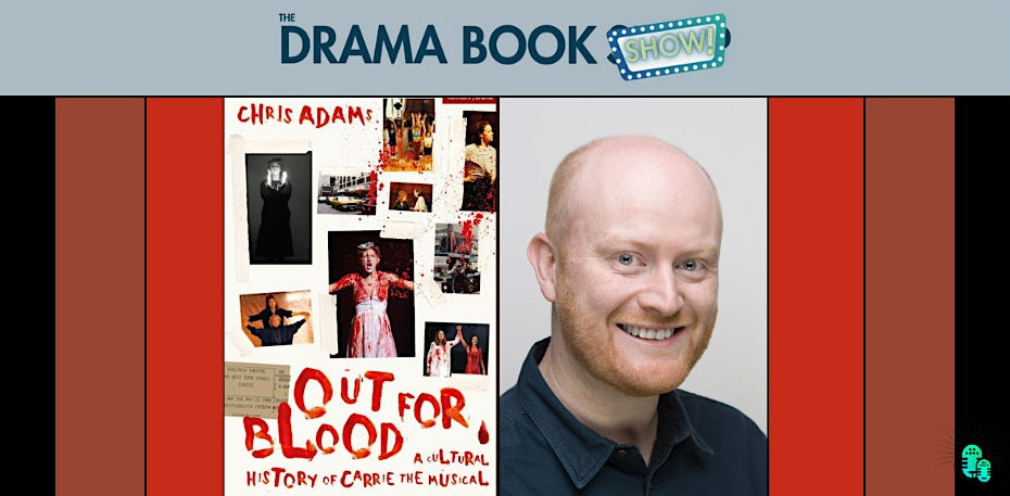 Chris Adams (OUT FOR BLOOD: A Cultural History of Carrie the Musical) signing and live podcast