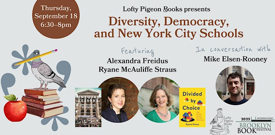 DIVERSITY, DEMOCRACY, AND NYC SCHOOLS panel feat. Alexandra Freidus (UNEQUAL LESSONS) and Ryane McAuliffe Straus (DIVIDED BY CHOICE) with Mike Elsen-Rooney