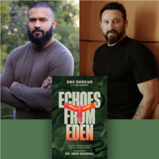 Dax Dasilva & Eric Hendrikx (Echoes from Eden: A Daring Voyage to Protect Earth's Last Wild Places )