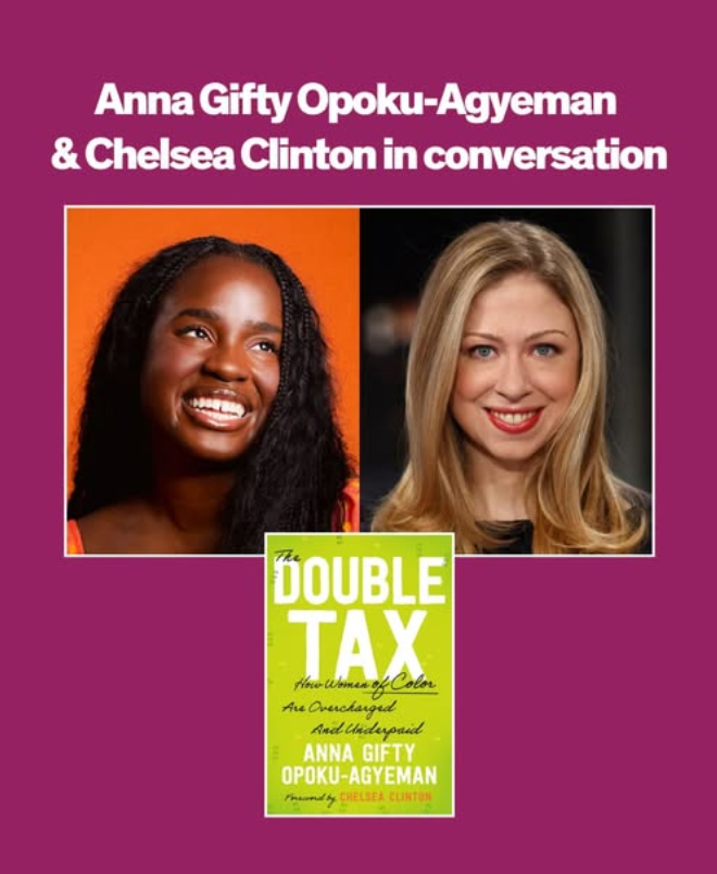 Anna Gifty Opoku-Agyeman (THE DOUBLE TAX: How Women of Color Are Overcharged and Underpaid) launch with Chelsea Clinton