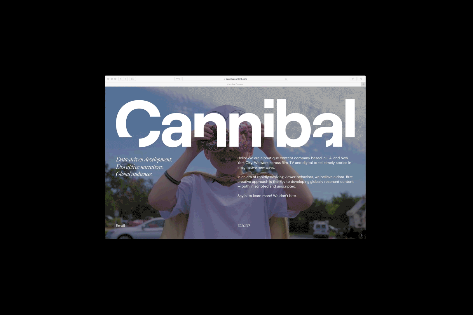 Cannibal, a content and media shop in New York City & Los Angeles; disrupting cultural narratives through a data-driven creative approach.