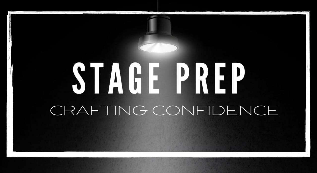 Stage Prep: Crafting Confidence
