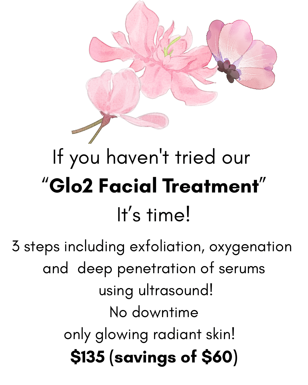 If you haven't tried our “Glo2 Facial Treatment” It’s time!.png