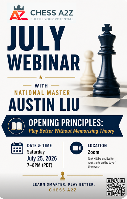 Chess A2Z July Webinar with National Master Austin Liu "Opening Principles: Play Better Without Memorizing Theory"