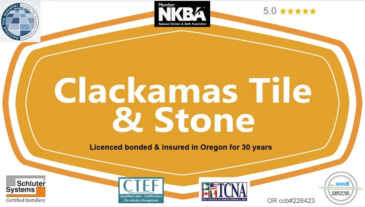 Sign for Clackamas Tile & Stone, licensed in Oregon for 30 years, with logos from NKBA, Schluter Systems, CTEF, TCNA, and Wedi, and a five-star rating.