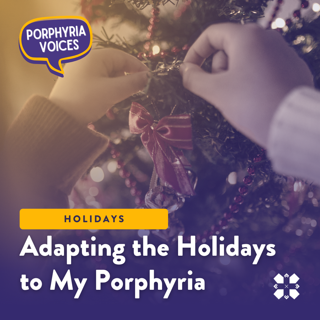 Take Care and Celebrate: Adapting the Holidays to My Porphyria