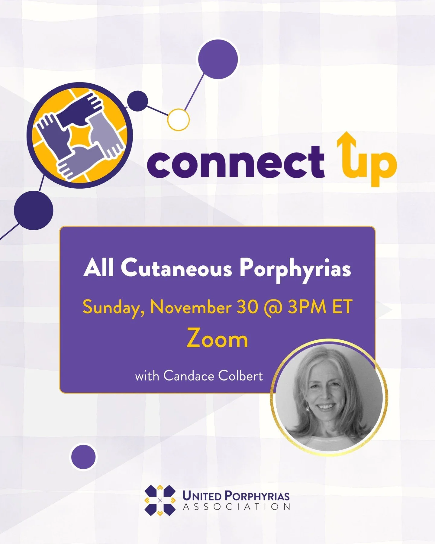 Join our next ConnectUp for Cutaneous Porphyrias this Sunday, November 30 at 3PM ET with Candace Colbert. Let&rsquo;s talk about how you spent Thanksgiving, what you&rsquo;re grateful for, and of course, share experiences, tips, and support for livin