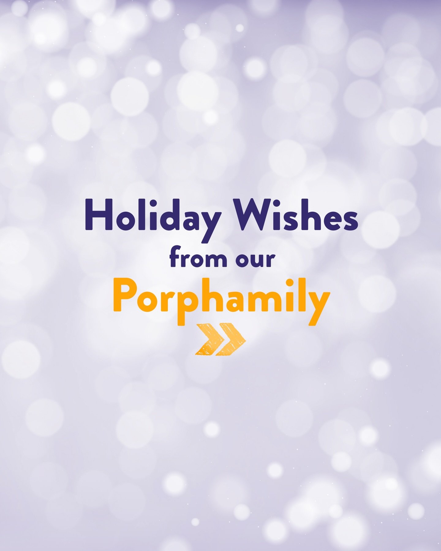 These words come straight from the heart of our Porphyria community 💜
Messages of hope, strength, understanding, and love, shared by patients for patients.

This is what Porphyria Together is all about:
connection, support, and knowing you&rsquo;re 