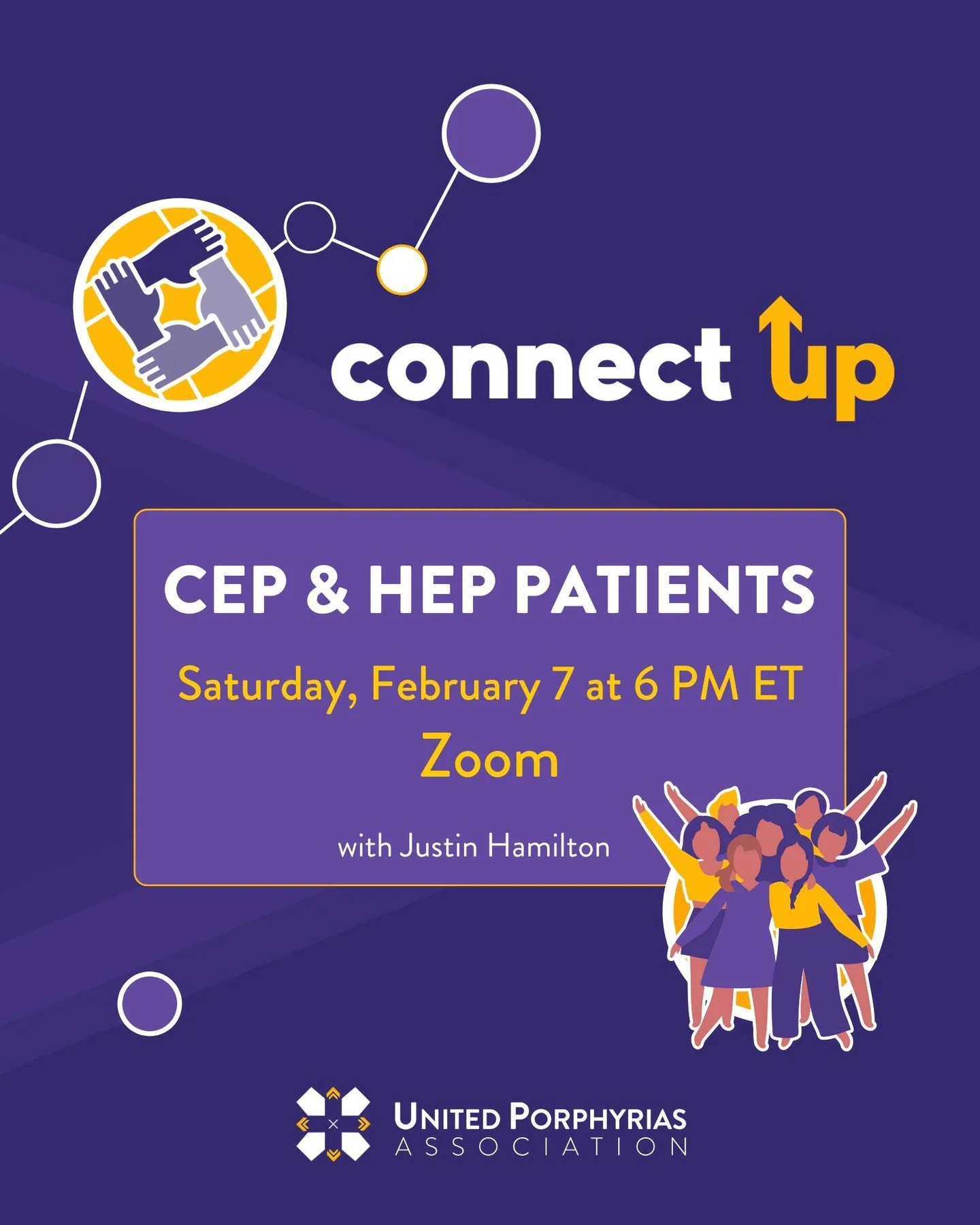 This Saturday, February 7 at 6:00 PM ET, we&rsquo;re holding our second ConnectUp for people living with Congenital Erythropoietic Porphyria (CEP), moderated by Justin Hamilton, who brings lived experience, understanding, and compassion to this space