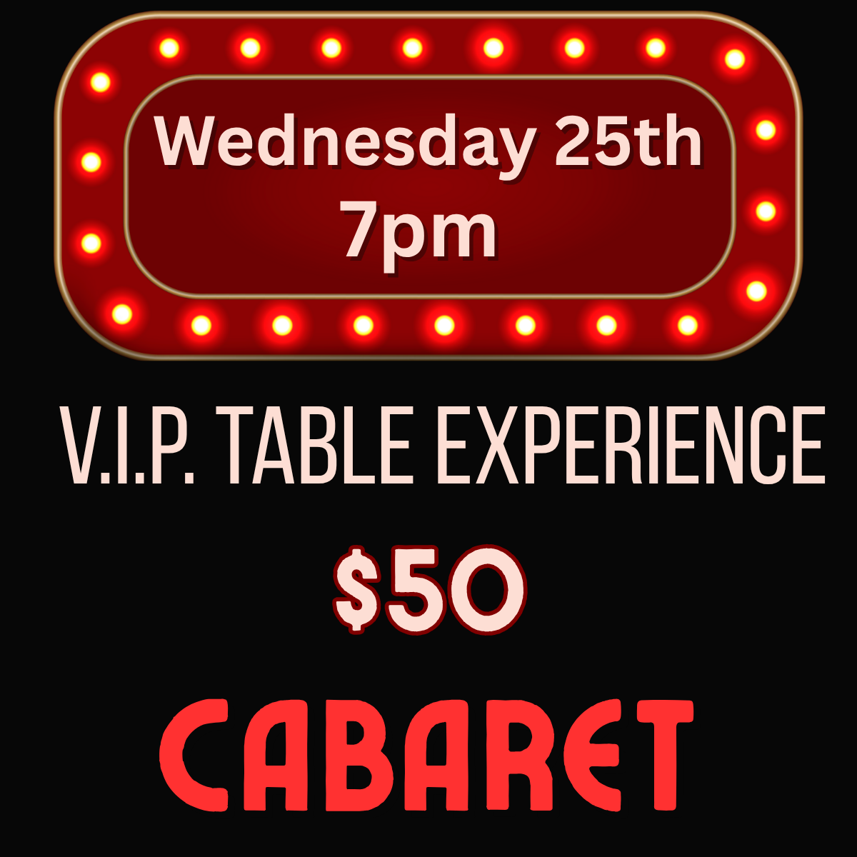 Wed 25th 7pm VIP TABLE