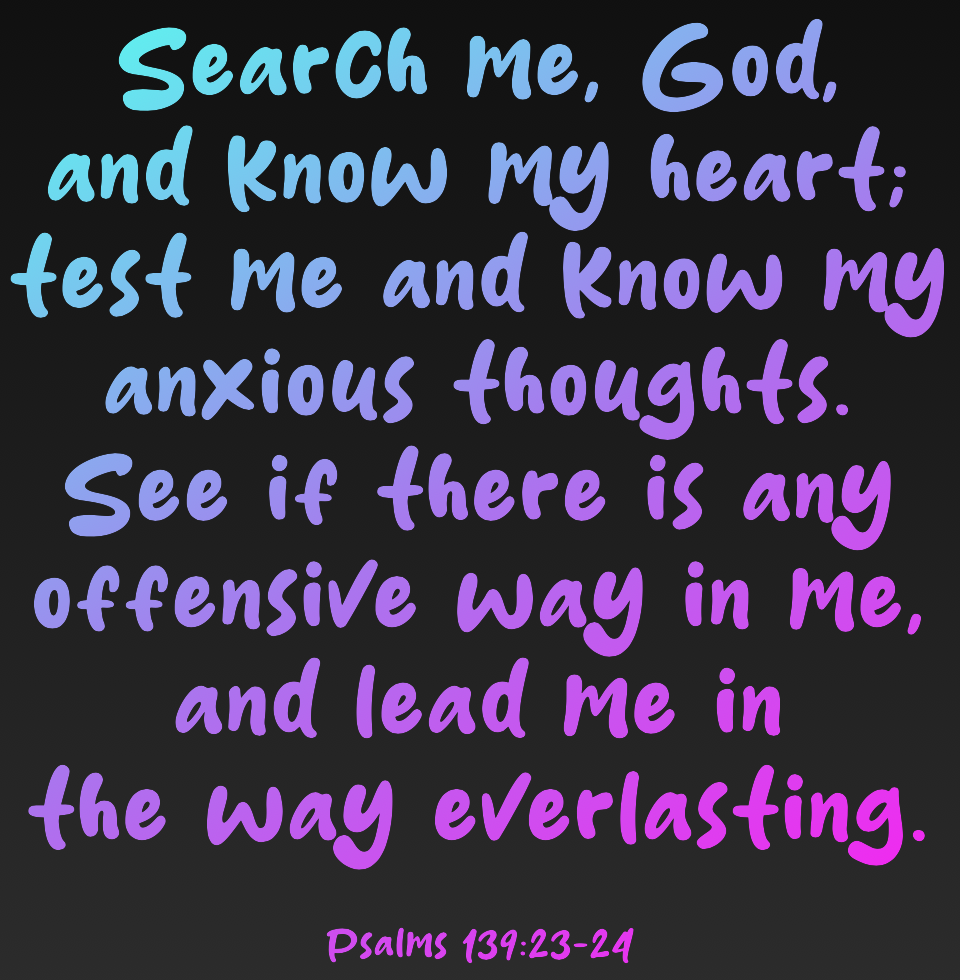 Inspirational Bible verse from Psalms 139:23-24 displayed on a gradient background with a quote about seeking God's guidance, knowing one's heart, and overcoming anxious thoughts.